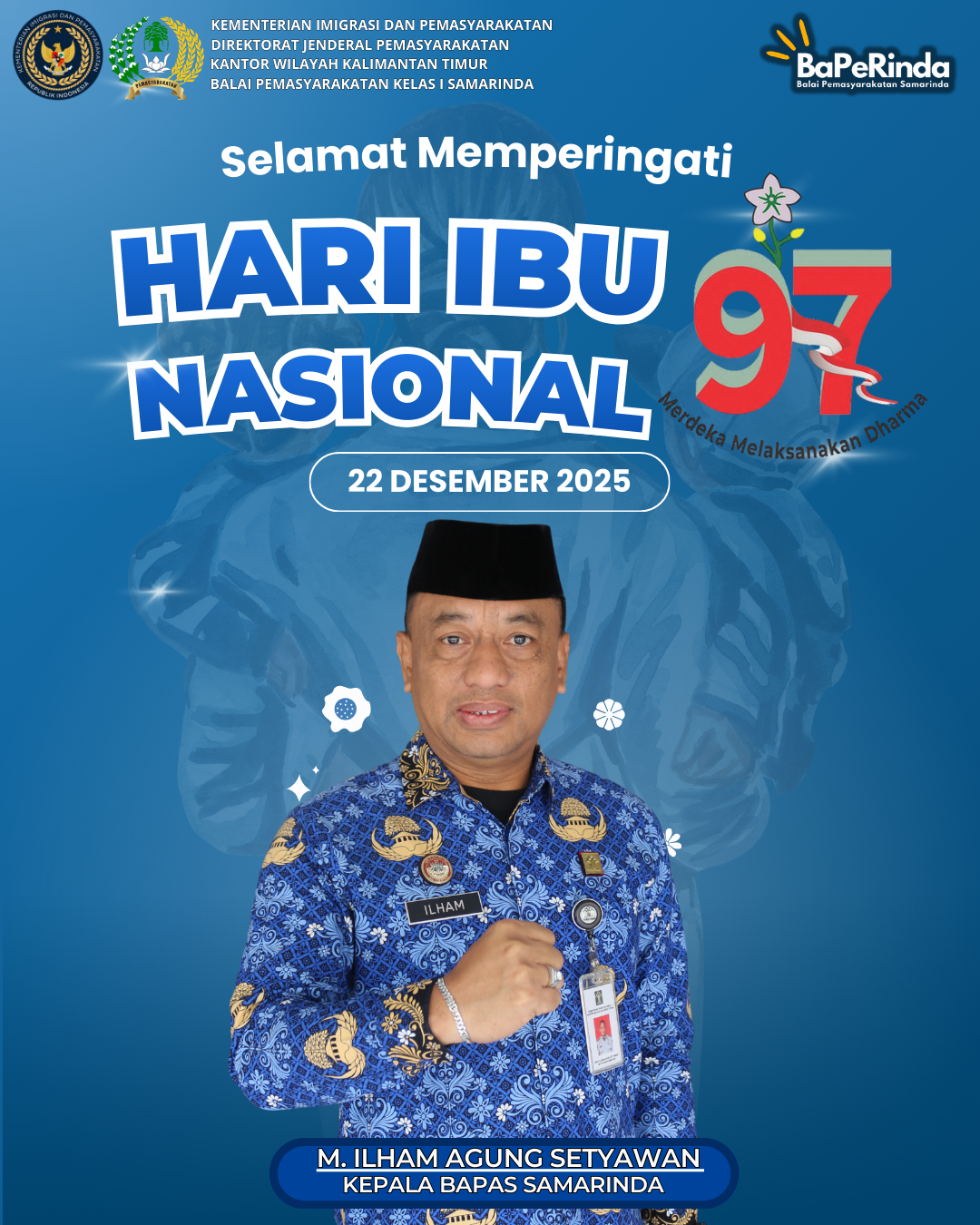 Kepala Beserta Jajaran Balai Pemasyarakatan Kelas I Samarinda Mengucapkan Selamat Memperingati Hari Ibu Nasional Ke-97